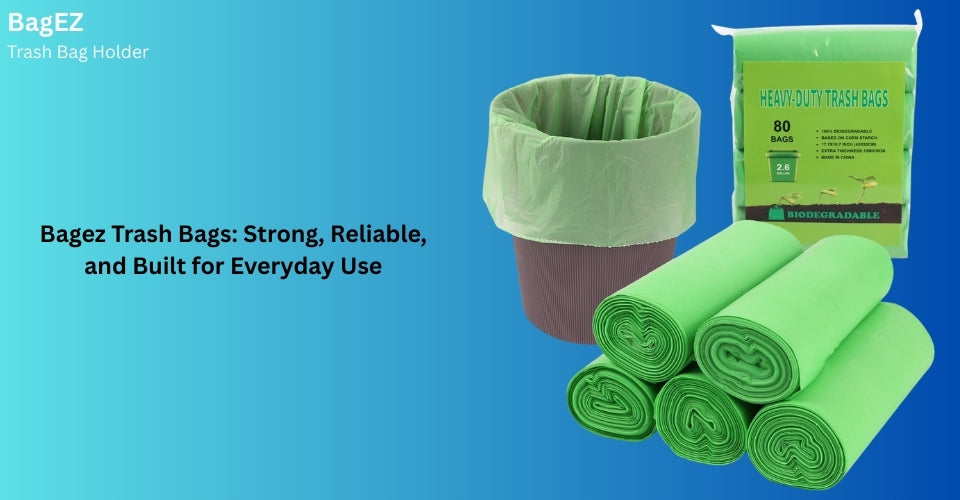 Bagez Trash Bags: Strong, Reliable, and Built for Everyday Use